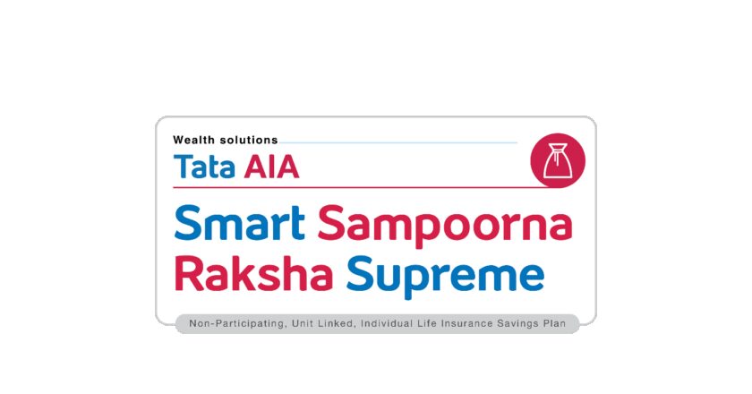 Protect Your Future, Grow Your Wealth with Tata AIA Smart Sampoorna Raksha Supreme
