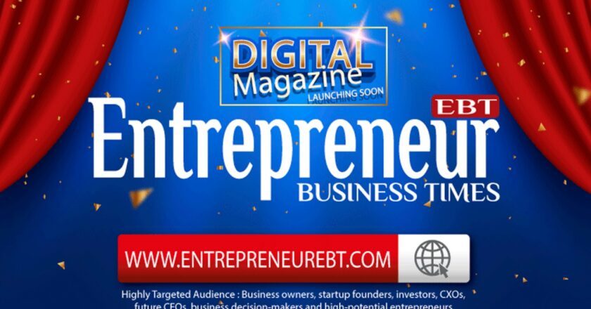 Entrepreneur Business Times – A Premium Digital Magazine with relevant coverage of Pan India’s business news & suspect trends