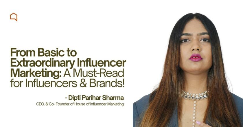 From Basic to Extraordinary Influencer Marketing: A Must-Read for Influencers & Brands!