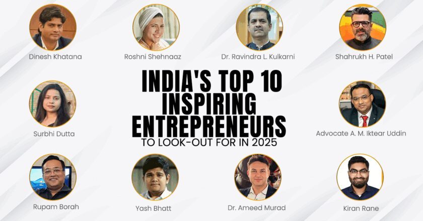 India’s Top 10 Inspiring Entrepreneurs to Look Out for In 2025