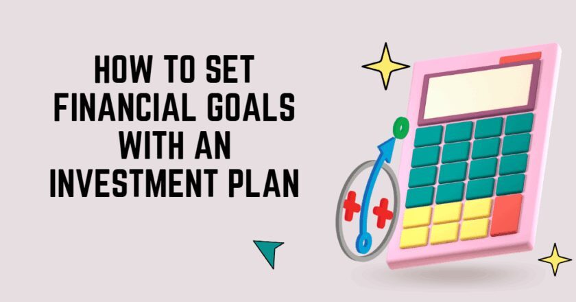 How to Set Financial Goals with an Investment Plan