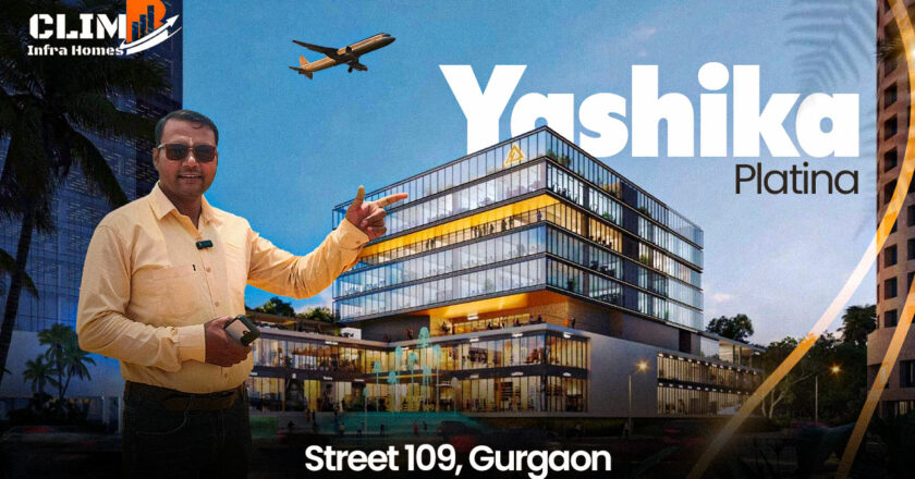 Yashika Platina Street 109 Gurgaon – The Best Commercial Property in Gurugram : Climb Infra Homes