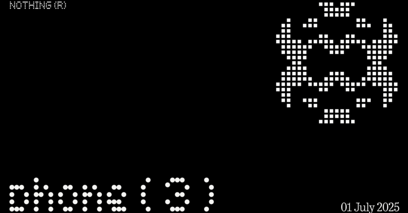 Nothing to unveil its highly anticipated true flagship smartphone Phone (3) on 1 July