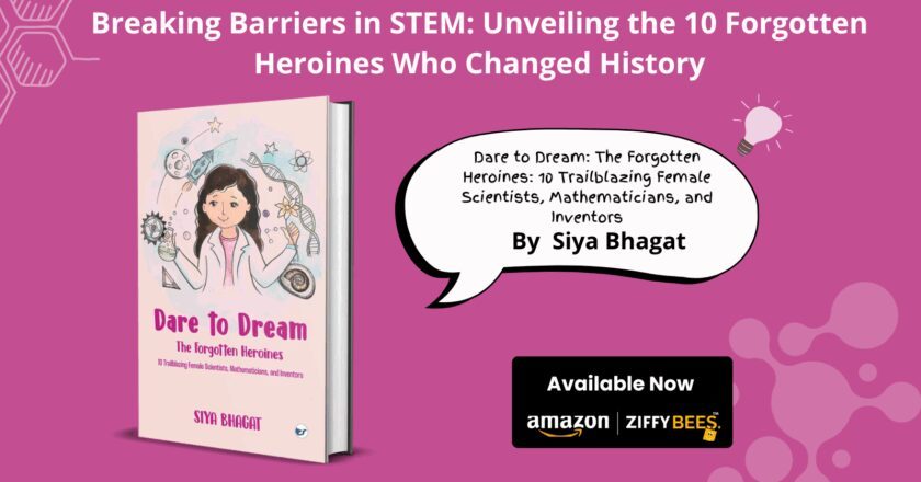 Clever Fox Publishing invites you to Dare to Dream: The Forgotten Heroines: 10 Trailblazing Female Scientists, Mathematicians, and Inventors with Siya Bhagat