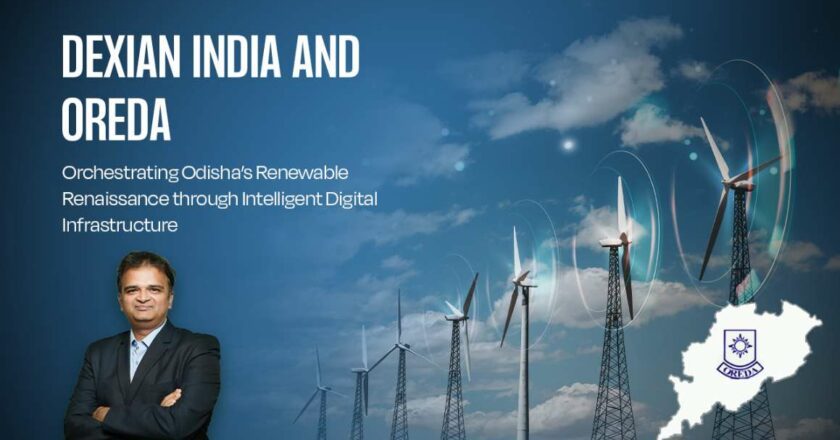 Dexian India and OREDA: Orchestrating Odisha’s Renewable Renaissance through Intelligent Digital Infrastructure