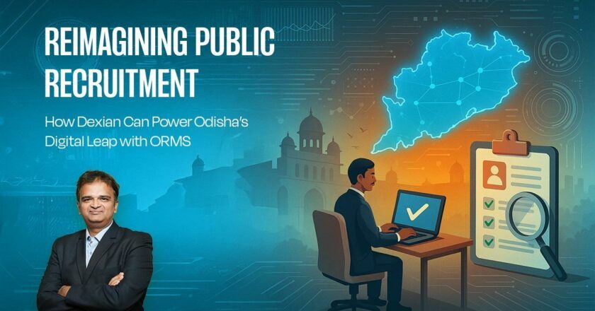 Reimagining Public Recruitment: How Dexian Can Power Odisha’s Digital Leap with ORMS
