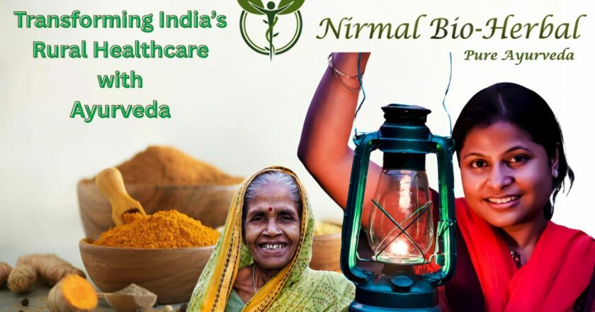 Nirmal Bio Herbal: Bridging the Ayurvedic Divide, Bringing Wellness to India’s Doorstep