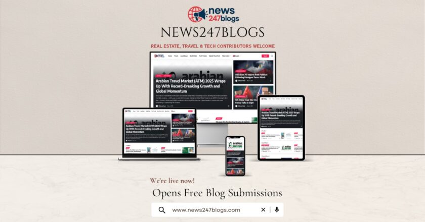 News247Blogs Debuts: Premier Digital Hub & Free Guest Posting Platform for Tech Trends, Real Estate, and Travel Across GCC & India
