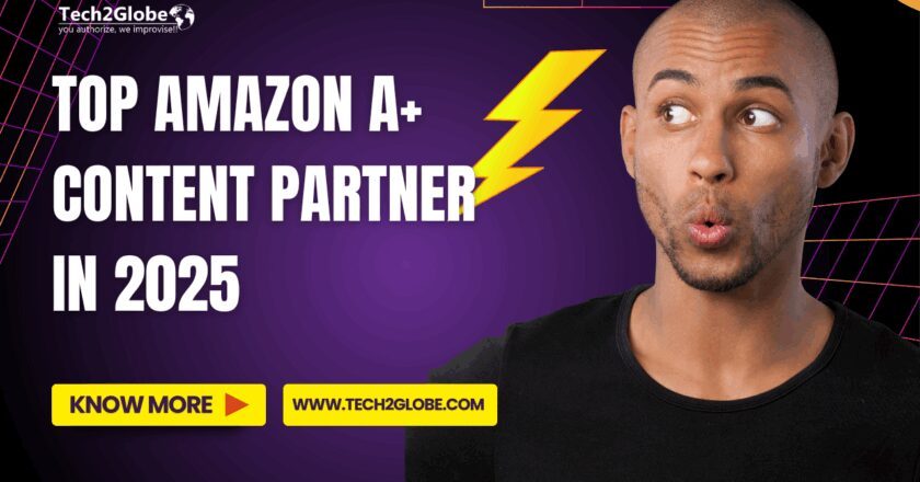 Tech2Globe: Top Amazon A+ Content Partner in 2025