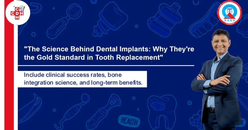 City Dental Hospital, Rajkot: The Science Behind Dental Implants, Why They’re the Gold Standard in Tooth Replacement