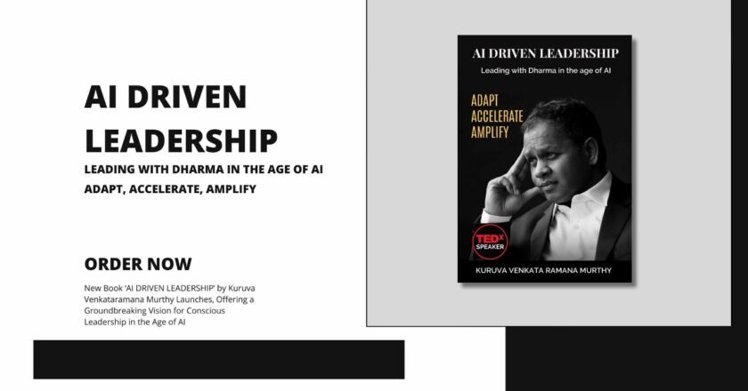 New Book AI DRIVEN LEADERSHIP by Kuruva Venkataramana Murthy Released: A Bold Vision for Ethical and Conscious Leadership in the Age of AI
