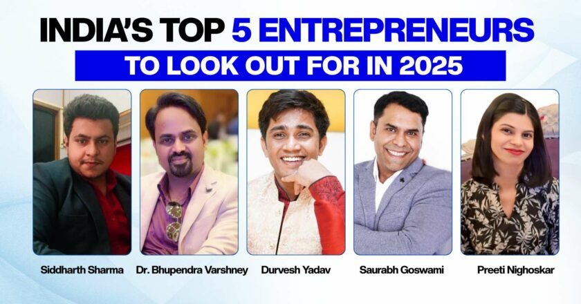 India’s Top 5 Entrepreneurs to Look Out For in 2025