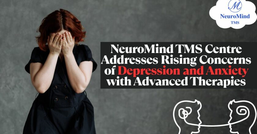 NeuroMind TMS Centre Addresses Rising Concerns of Depression and Anxiety with Advanced Therapies