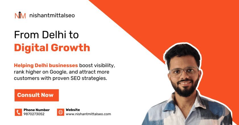 From Delhi to Digital Growth: How Nishant Mittal SEO is Changing the Game for Local Businesses in Delhi