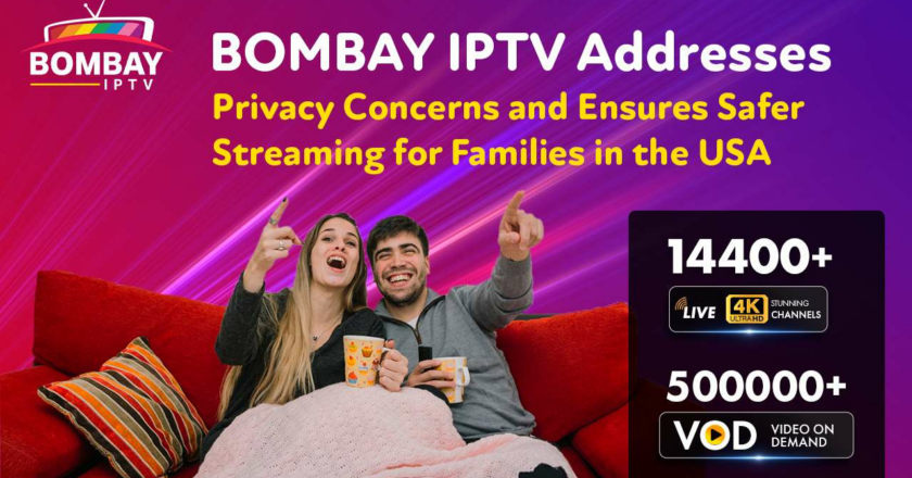 Bombay IPTV Addresses Privacy Concerns and Ensures Safer Streaming for Families in the USA