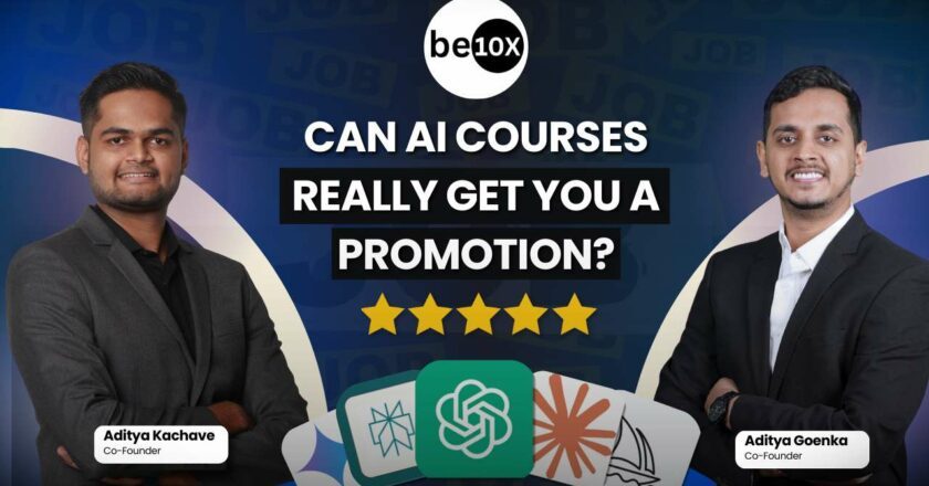Can AI Courses Really Get You a Promotion? Inside the Be10X Review
