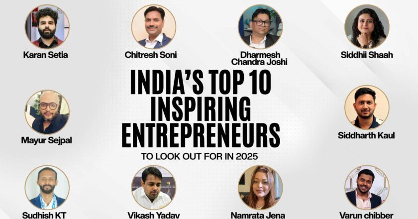 India’s 10 Inspiring Entrepreneurs to Look Out for In 2025