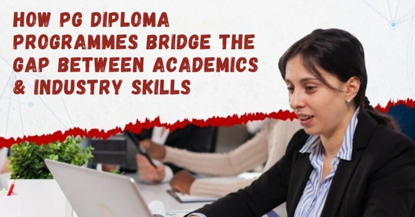 How PG Diploma Programmes Bridge the Gap Between Academics and Industry Skills
