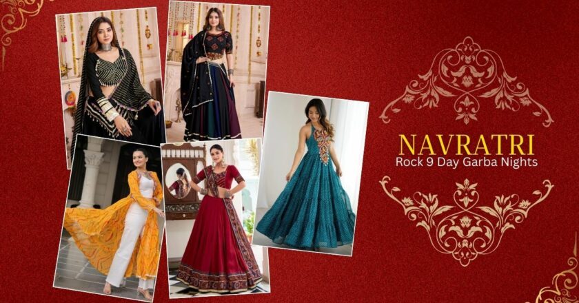 Navratri 2025 Style Guide: Trending Outfits to Rock 9 Day Garba Nights
