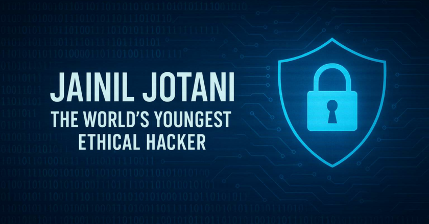 Meet Jainil Jotani The World’s Youngest Ethical Hacker from Rajkot, Gujarat