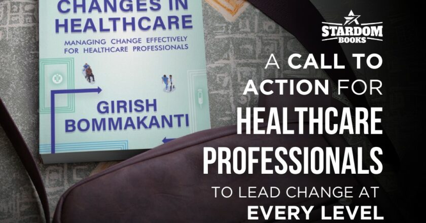 Girish Bommakanti Launches “Navigating Changes in Healthcare” – A Definitive Guide to Leading Change in a Complex Industry
