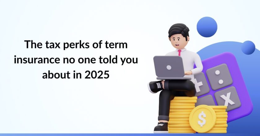 The Tax Perks of Term Insurance No One Told You About in 2025