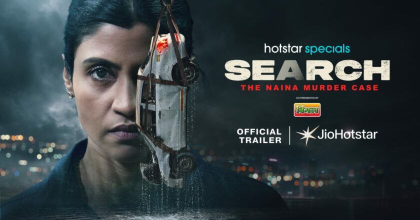 SECRETS, SUSPENSE AND A BRUTAL MURDER – JIOHOTSTAR UNVEILS THE TRAILER OF SEARCH: THE NAINA MURDER CASE STARRING KONKONA SENSHARMA