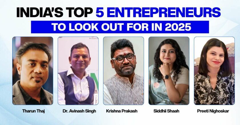 India’s Top 5 Inspiring Entrepreneurs to Look Out for In 2025