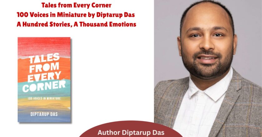 Tales from Every Corner: 100 Voices in Miniature by Diptarup Das — A Hundred Stories, A Thousand Emotions