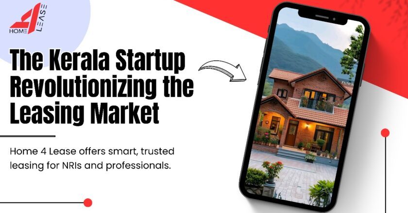 Kerala Startup Launches India’s First Dedicated Leasing and Rental Platform: ‘Home 4 Lease’ Aims to Transform the Housing Market