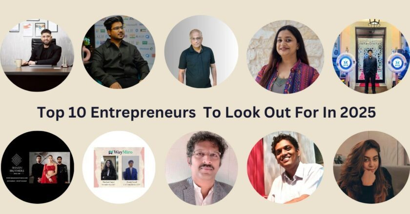 Top 10 Entrepreneurs To Look Out For In 2025