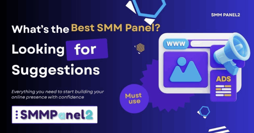 What’s the Best SMM Panel? Looking for Suggestions—A Complete Guide by SMM Panel2