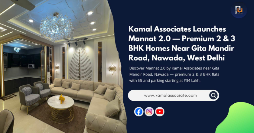 Kamal Associates Launches Mannat 2.0 — Premium 2 & 3 BHK Homes Near Gita Mandir Road, Nawada, West Delhi