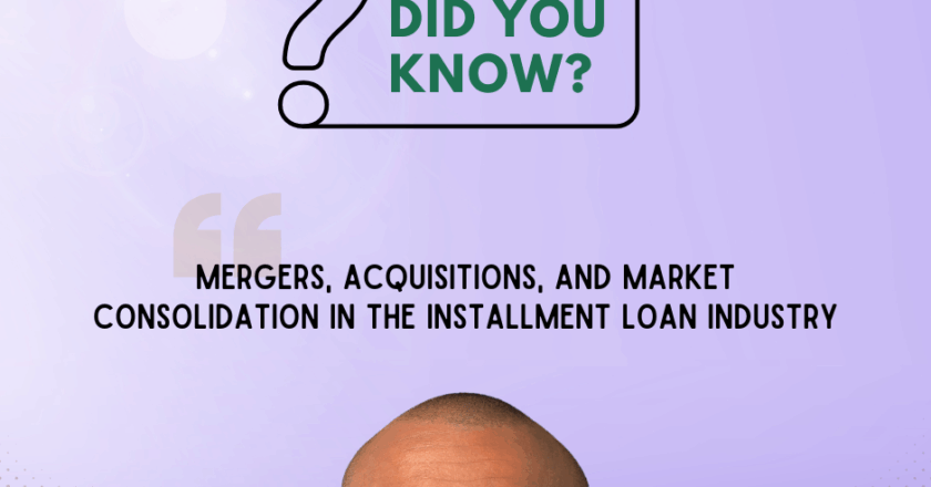 Mergers, Acquisitions, and Market Consolidation in the Installment Loan Industry