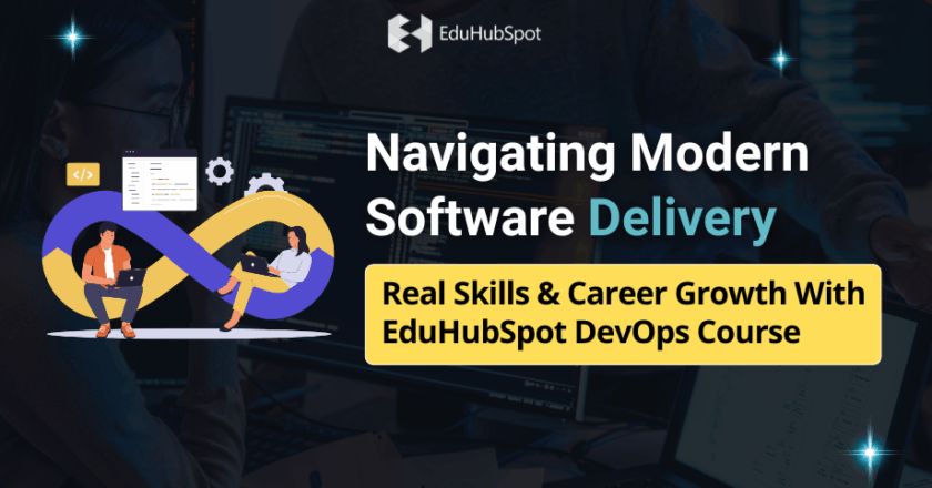 “Navigating Modern Software Delivery: Real Skills & Career Growth With EduHubSpot DevOps Course”