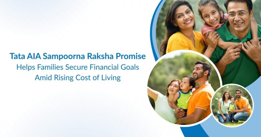 Tata AIA Sampoorna Raksha Promise Helps Families Secure Financial Goals Amid Rising Cost of Living