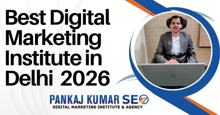 Best Digital Marketing Institute in Delhi 2026: Pankaj Kumar SEO