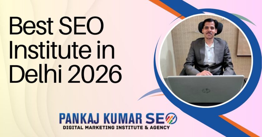 Best SEO Institute in Delhi 2026: Pankaj Kumar SEO